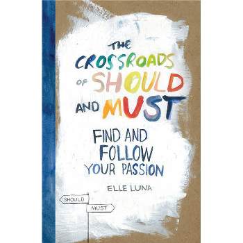 The Crossroads of Should and Must - by  Elle Luna (Hardcover)