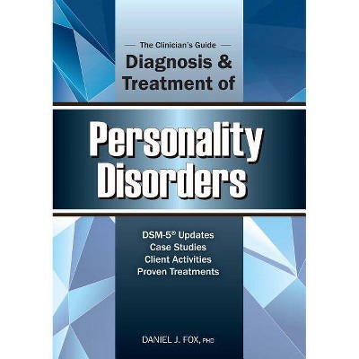 The Clinician's Guide to the Diagnosis and Treatment of Personality Disorders - by  Daniel Fox (Paperback)