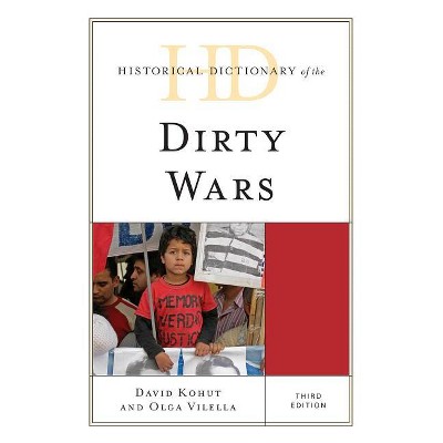 Historical Dictionary of the Dirty Wars - (Historical Dictionaries of War, Revolution, and Civil Unrest) 3rd Edition by  David Kohut & Olga Vilella