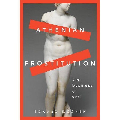 Athenian Prostitution - by  Edward E Cohen (Paperback)