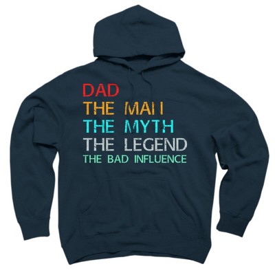 Adult Design By Humans Dad The Man, Myth, Legend, Bad Influence By shirtpublic Pullover Hoodie