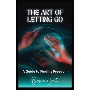 The Art of Letting Go - Large Print by  Barbara Smith (Paperback) - 1 of 1