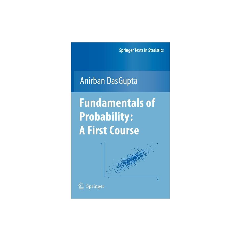 Fundamentals of Probability: A First Course - (Springer Texts in Statistics) by Anirban Dasgupta (Hardcover)