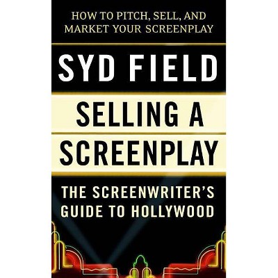 Selling a Screenplay - by  Syd Field (Paperback)