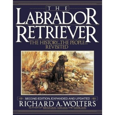 The Labrador Retriever - 2nd Edition by  Richard a Wolters (Paperback)