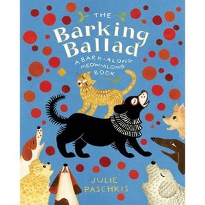 The Barking Ballad - by  Julie Paschkis (Hardcover) - 1 of 1