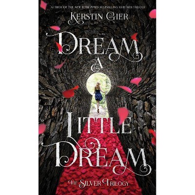 Dream a Little Dream - (Silver Trilogy) by  Kerstin Gier (Paperback)