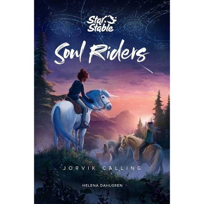 Soul Riders - By Helena Dahlgren & Star Stable Entertainment Ab (hardcover) : Target