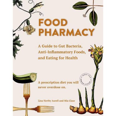  Food Pharmacy - by  Lina Aurell & Mia Clase (Hardcover) 