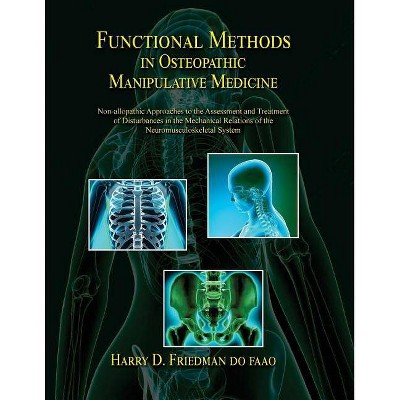 Functional Methods in Osteopathic Manipulative Medicine - (Sfimms Neuromusculoskeletal Medicine) by  Harry D Friedman Do (Paperback)