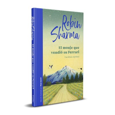 El Monje Que Vendió Su Ferrari (Edición Ilustrada) / The Monk Who Sold His Ferrari (Illustrated Edition) - by  Robin Sharma (Hardcover)
