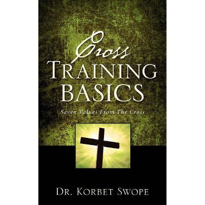 Cross Training Basics - by  Korbet Swope (Paperback)