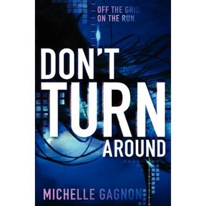 Don't Turn Around - by  Michelle Gagnon (Paperback) - 1 of 1