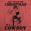 Womens Funny T Shirts All I Want For Christmas Is A Cowboy Sarcastic Xmas Novelty Tee For Ladies - Crazy Dog Women's T Shirt - 2 of 4