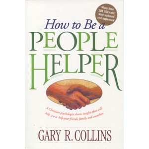 How to Be a People Helper - by  Gary Collins (Paperback) - 1 of 1