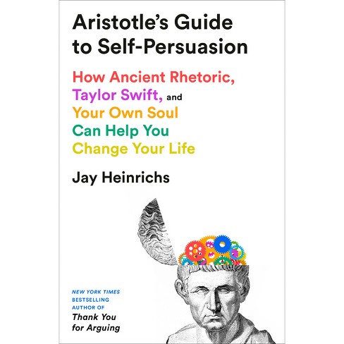 Aristotle's Guide to Self-Persuasion - by  Jay Heinrichs (Hardcover) - image 1 of 1