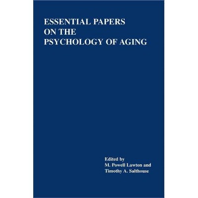 Essential Papers on the Psychology of Aging - (Essential Papers on Psychoanalysis) by  M Powell Lawton & Timothy A Salthouse (Paperback)