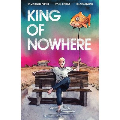 King of Nowhere - by  W Maxwell Prince (Paperback)