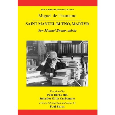 Unamuno: Saint Manuel Bueno, Martyr - (Aris & Phillips Hispanic Classics) by  Salvador Ortiz-Carboneres (Paperback)