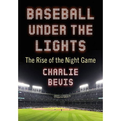 Baseball Under the Lights - by  Charlie Bevis (Paperback)