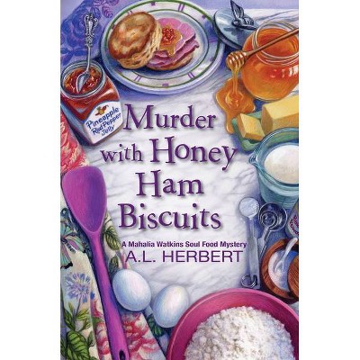 Murder with Honey Ham Biscuits - (Mahalia Watkins Mystery) by  A L Herbert (Hardcover)