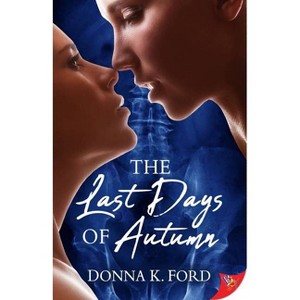 The Last Days of Autumn - by  Donna K Ford (Paperback) - 1 of 1