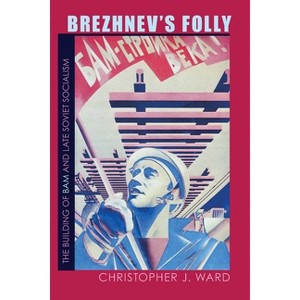 Brezhnev's Folly - (Russian and East European Studies) by  Christopher Ward (Paperback) - 1 of 1