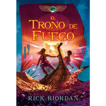 El Trono de Fuego / The Throne of Fire - (Las Cronicas de los Kane) by  Rick Riordan (Hardcover)
