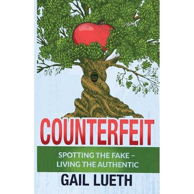 Counterfeit - by  Gail Lueth (Paperback)