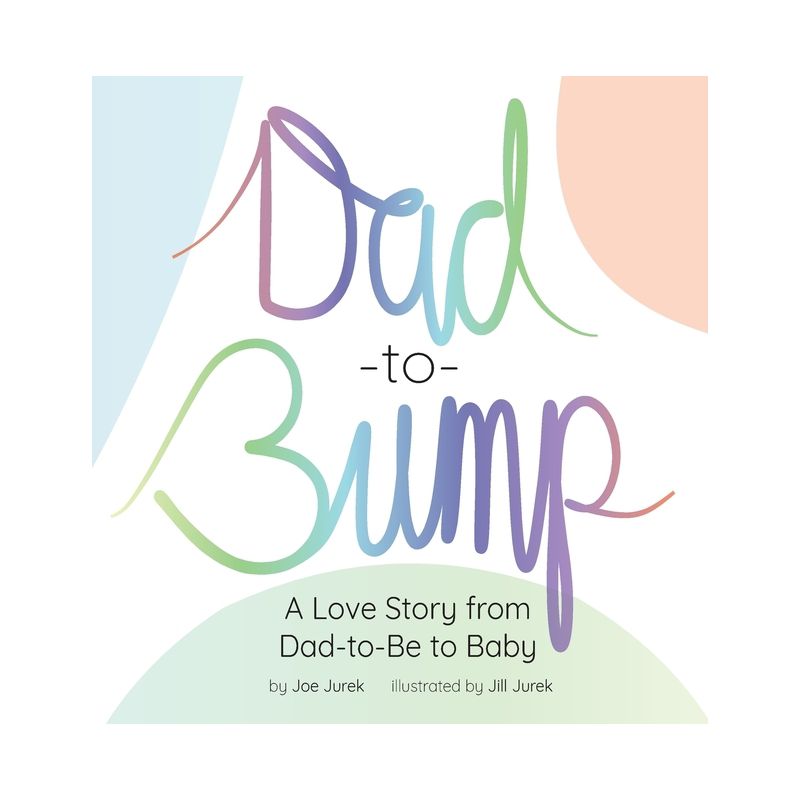 Dad-to-Bump - by  Joe Jurek (Hardcover), 1 of 2