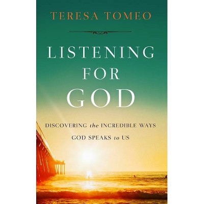 Listening for God - by  Teresa Tomeo (Paperback)