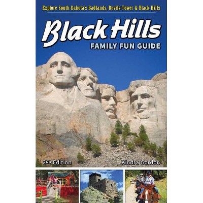 Black Hills Family Fun Guide - 2nd Edition by  Kindra Gordon (Paperback)