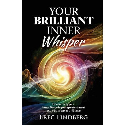 Your Brilliant Inner Whisper - by  Erec Lindberg (Paperback)