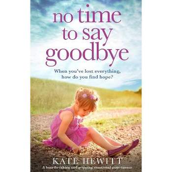 No Time to Say Goodbye - by  Kate Hewitt (Paperback)