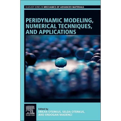 Peridynamic Modeling, Numerical Techniques, and Applications - (Elsevier Mechanics of Advanced Materials) (Paperback)