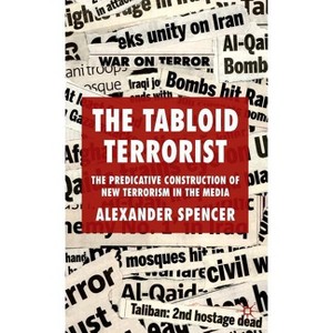 The Tabloid Terrorist - by  A Spencer (Hardcover) - 1 of 1