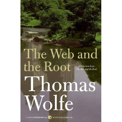 The Web and the Root - (Harper Perennial Modern Classics) by  Thomas Wolfe (Paperback)