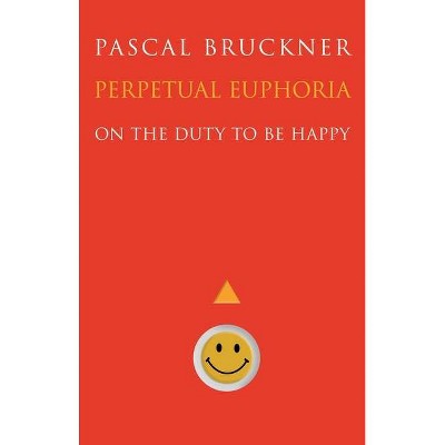 Perpetual Euphoria - by  Pascal Bruckner (Paperback)