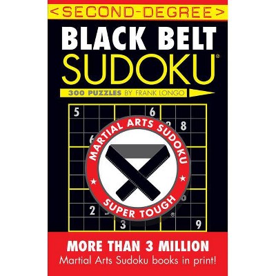 Second-Degree Black Belt Sudoku(r) - (Martial Arts Puzzles) by  Frank Longo (Paperback)