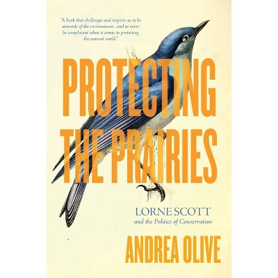 Protecting the Prairies - by  Andrea Olive (Paperback)