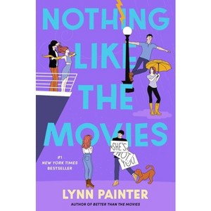 Nothing Like the Movies - (Better Than the Movies) by Lynn Painter - 1 of 1