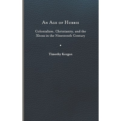Age of Hubris - (Reconsiderations in Southern African History) by Timothy Keegan