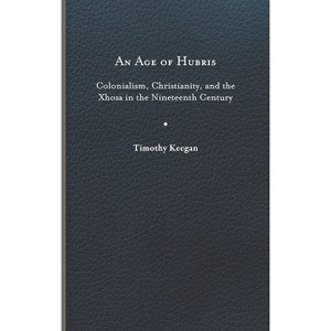 Age of Hubris - (Reconsiderations in Southern African History) by Timothy Keegan - 1 of 1