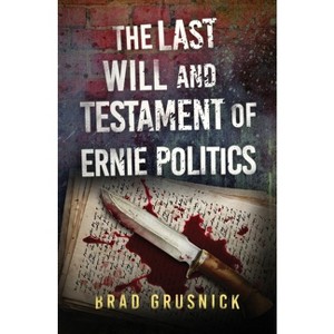 The Last Will and Testament of Ernie Politics - (Vagrant Mystery) by  Brad Grusnick (Paperback) - 1 of 1