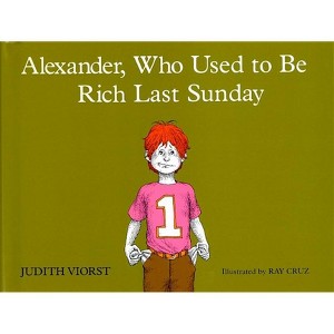 Alexander, Who Used to Be Rich Last Sunday - by  Judith Viorst (Hardcover) - 1 of 1