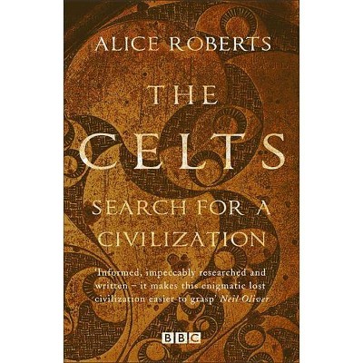 The Celts - by  Alice Roberts (Paperback)