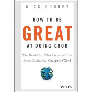 How to Be Great at Doing Good - by  Nick Cooney (Hardcover) - 1 of 1