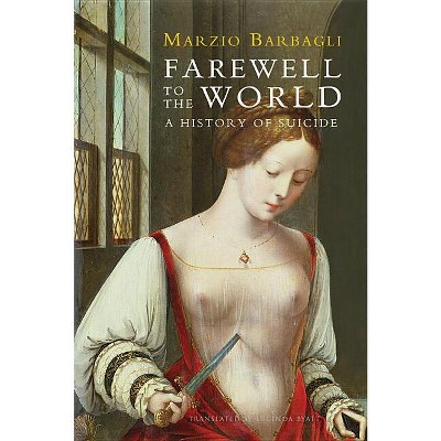Farewell to the World - by  Marzio Barbagli (Paperback)