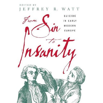 From Sin to Insanity - by  Jeffrey Watt (Hardcover)