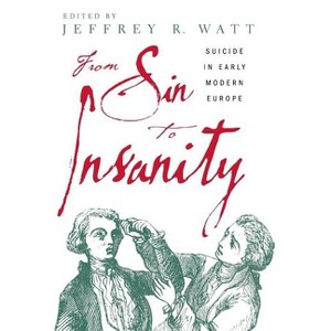 From Sin to Insanity - by  Jeffrey Watt (Hardcover) - 1 of 1